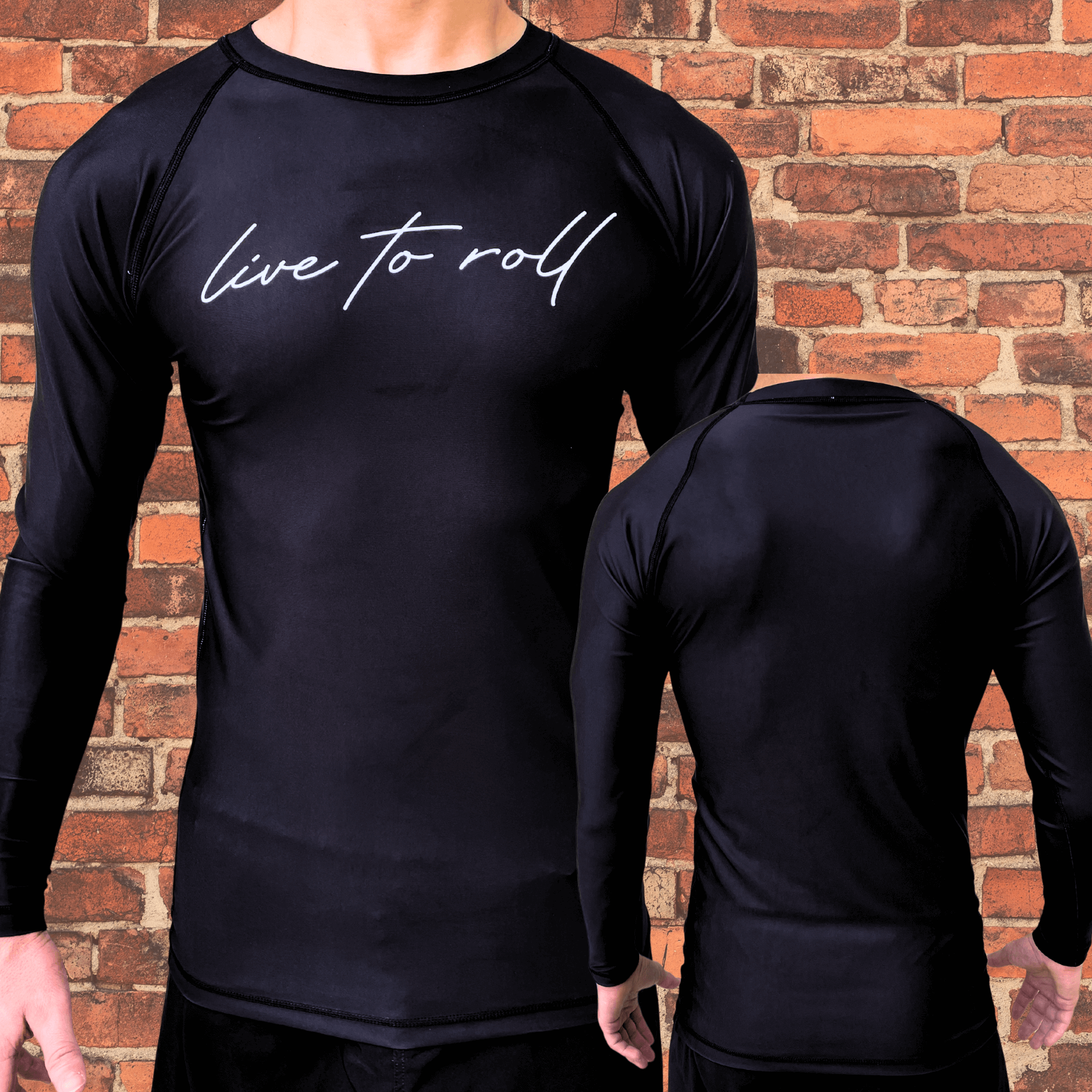 Front and back view of a male model wearing a black long-sleeve rash guard with “live to roll” in white cursive text on the chest, displayed against a brick wall background.